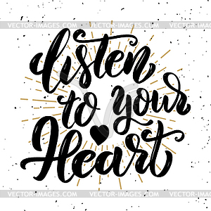 Listen to your heart . motivation lettering quote. - vector clipart
