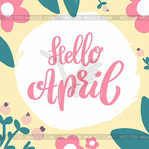 Hello april. Lettering phrase on background with - vector image