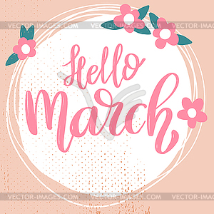 Hello march. Lettering phrase on background with - vector clip art