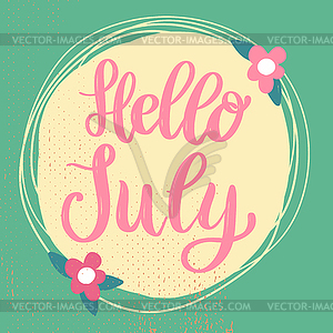 Hello July. Lettering phrase on background with - vector clipart