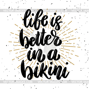 Life is better in bikini. Lettering phrase on - vector clipart