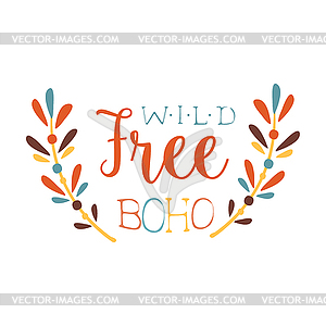 Wild And Free Print Ethnic Boho Style Element, - vector clip art