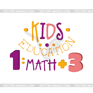 Kids education math logo symbol. Colorful label - vector clipart