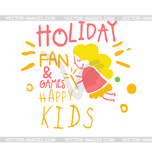 Holiday fan and games happy kids promo sign. - color vector clipart