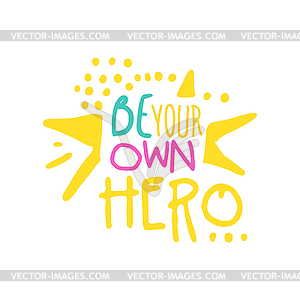 Be your own hero positive slogan, hand written - vector clipart / vector image