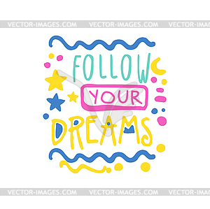 Follow your dreams positive slogan, hand written - vector image