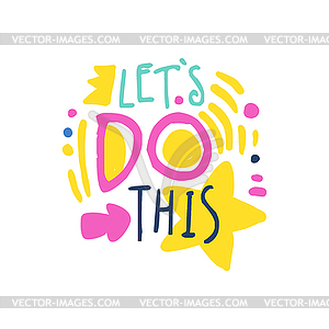 Lets do this positive slogan, hand written letterin - vector clip art