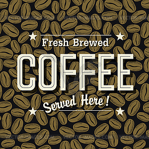 Vintage Coffee Poster. Fresh Brewed Coffee Served - vector clipart