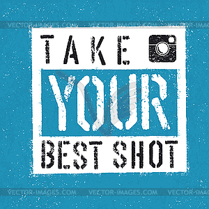 Take You Best Shot poster. With textured background - vector image