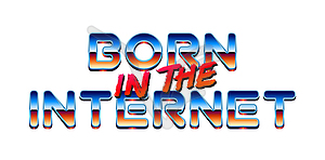 Born in Internet y2k styled chrome fashion letterin - vector clip art