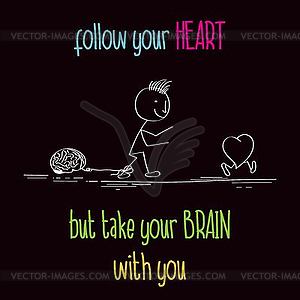 Funny with message: Follow your heart - vector clipart