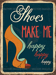 Retro metal sign Shoes make me happy - vector image