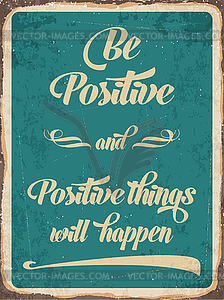 Retro metal sign  Be positive - vector clipart