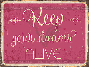 Retro metal sign Keep your dreams alive - stock vector clipart