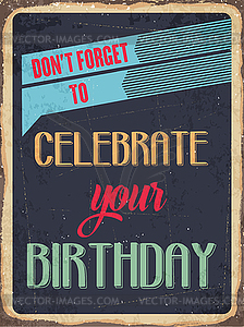 Retro metal sign  Celebrate your birthday - vector image