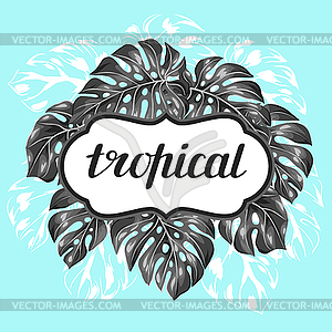 Card with monstera leaves. Decorative tropical - vector clipart