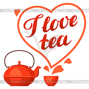I love tea. with kettle and hand written lettering - vector clipart