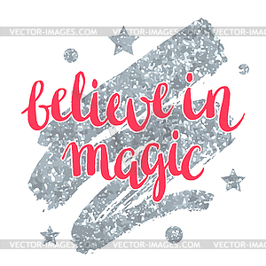 Believe in magic. Card with stars and silver glitte - vector image