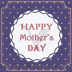 Vintage Happy Mothers`s Day - vector image