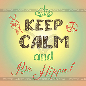 Keep calm and be hippie poster - vector clip art