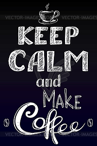 Keep calm and make coffee - vector clipart