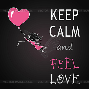 Keep calm and feel love, girl is flying on balloon - vector clip art