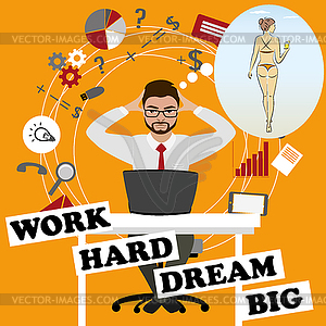 Work hard- dream big. Businessman dreams about - vector image