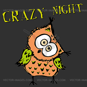 Funny owl. Inscription- crazy night - vector clipart