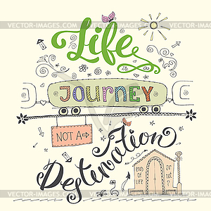 Life is journey not destination card. Funny letter - vector clipart