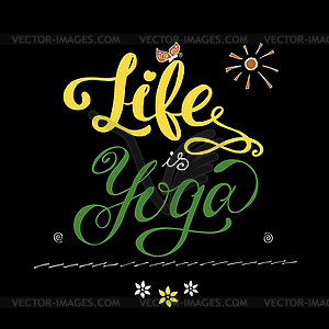 Life is yoga inspirational inscription - vector image