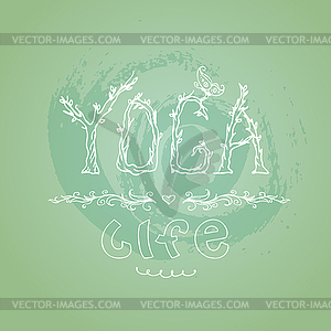 Yoga is life inscription. Greeting card with - vector clip art