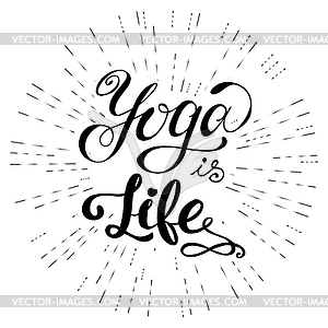 Yoga is life inspirational inscription. Greeting - vector clip art