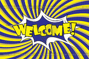 Welcome!- Comic sound effects in pop art style - vector clipart