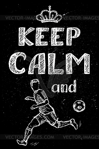 Keep calm and play soccer , - vector clip art