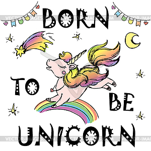 Born to be Unicorn,print design - vector image