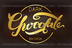 Этикетка из темного шоколада. современная каллиграфия - векторный рисунок