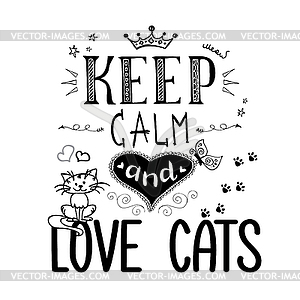 Забавные животные и надписи - сохраняйте спокойствие и любите кошек - изображение в векторном формате