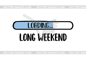 Doodle Download bar,long weekend loading text - vector image