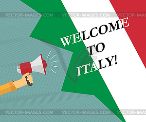 Hand with megaphone and inscription Welcome to Italy - vector image