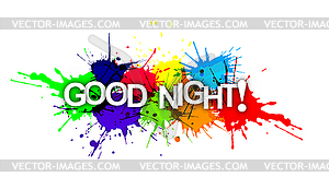 GOOD NIGHT! phrase in multicoloured paint splashes - vector image