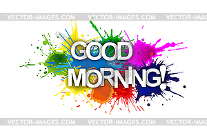 GOOD MORNING! Colorful banner of colorful splashes - vector clipart