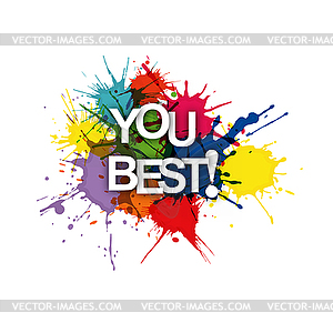 YOU BEST! Color banner with colorful splashes of - vector EPS clipart