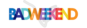 BAD WEEKEND. Color colorful banner, lowercase - vector image