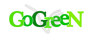 Phrase go GREEN. Banner in shades of green. - vector image