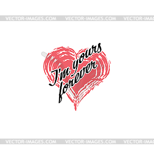 Stylized inscription I am YOURS FOREVER on heart - vector EPS clipart