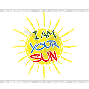 Stylized inscription I am YOUR SUN. for bann - vector clipart