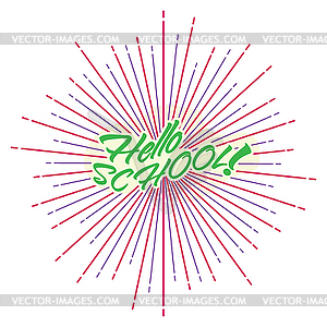 Stylized inscription Hello school! on background - vector clip art