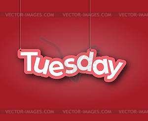 TUESDAY. sign with name of month of year hangs on - vector image