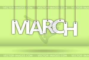 MARCH. word consists of letters hanging on rope - vector clip art