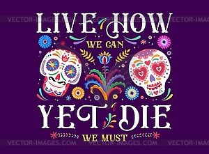 Quote live how we can yet die we must, muertos - vector image